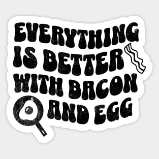 Everything is better with bacon and egg Sticker